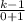 \frac{k-1}{0+1}