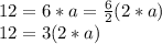 12=6*a=\frac{6}{2} (2*a)\\12=3(2*a)