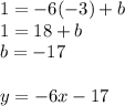 1=-6(-3)+b\\1=18+b\\b=-17\\\\y=-6x-17