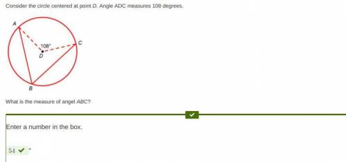 Geometry B Final Exam

Consider the circle centered at point D. Angle ADC measures 108 degrees.
What