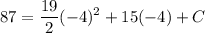 \displaystyle 87 = \frac{19}{2}(-4)^2 + 15(-4) + C
