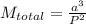 M_{total}=\frac{a^{3}}{P^{2}}