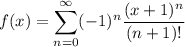 f(x)=\displaystyle \sum_{n=0}^\infty (-1)^n \frac{(x+1)^n}{(n+1)!}