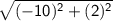 \sf \sqrt {(-10)^2+(2)^2}