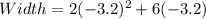 Width = 2(-3.2)^2 + 6(-3.2)