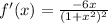 f'(x)=\frac{-6x}{(1+x^2)^2}