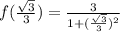 f(\frac{\sqrt{3}}{3} )=\frac{3}{1+(\frac{\sqrt{3} }{3} )^2}