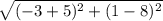 \sqrt{(-3+5)^2+(1-8)^2}