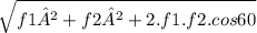\sqrt{f1²+f2²+2.f1.f2.cos60}