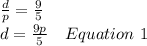 \frac{d}{p} = \frac{9}{5}\\d = \frac{9p}{5}\ \ \ Equation\ 1