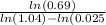 \frac{ln(0.69)}{ln(1.04)-ln(0.025}