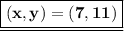 {\underline{\boxed{\bf (x,y)=(7,11)}}}