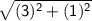 \sf \sqrt {(3)^2+(1)^2}