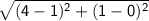 \sf \sqrt {(4-1)^2+(1-0)^2}