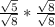 \frac{\sqrt{5}}{\sqrt{8}} * \frac{\sqrt{8}}{\sqrt{8}}