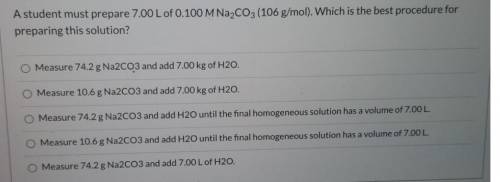 A student must prepare 7.00 L of 0.100 M Na2CO3 (106 g/mol). Which is the best procedure for prepari