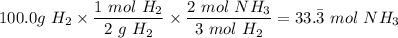 100.0 g \ H_2 \times \dfrac{1 \ mol \ H_2}{2 \ g \ H_2} \times \dfrac{2 \ mol \ NH_3}{3 \ mol \ H_2} = 33.\bar 3 \ mol \ NH_3