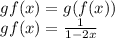 gf(x)=g(f(x))\\gf(x)=\frac{1}{1-2x}
