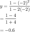 y=\dfrac{1-(-2)^2}{1-2(-2)}\\\\=\dfrac{1-4}{1+4}\\\\=-0.6
