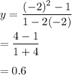 y=\dfrac{(-2)^2-1}{1-2(-2)}\\\\=\dfrac{4-1}{1+4}\\\\=0.6