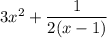 3x^2+\dfrac{1}{2(x-1)}
