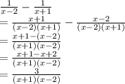 \frac{1}{x-2} - \frac{1}{x+1}\\=\frac{x+1}{(x-2)(x+1)} - \frac{x-2}{(x-2)(x+1)}\\=\frac{x+1-(x-2)}{(x+1)(x-2)}\\=\frac{x+1-x+2}{(x+1)(x-2)}\\=\frac{3}{(x+1)(x-2)}