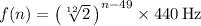 f(n)=\left ({\sqrt[{12}]{2}}\,\right)^{n-49}\times 440\,{\text{Hz}}