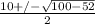 \frac{10+/-\sqrt{100-52} }{2}