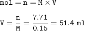 \tt mol=n=M\times V\\\\V=\dfrac{n}{M}=\dfrac{7.71}{0.15}=51.4~ml