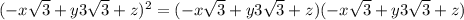 (-x\sqrt{3} + y3\sqrt{3} + z)^2 =  (-x\sqrt{3} + y3\sqrt{3} + z)(-x\sqrt{3} + y3\sqrt{3} + z)