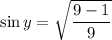 \sin y=\sqrt{\dfrac{9-1}{9}}