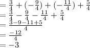 =\frac{3}{4}+(-\frac{9}{4})+(-\frac{11}{4})+\frac{5}{4}\\=\frac{3}{4}-\frac{9}{4}-\frac{11}{4}+\frac{5}{4}\\=\frac{3-9-11+5}{4}\\=\frac{-12}{4}\\=-3