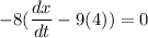 -8(\dfrac{dx}{dt}-9(4))=0