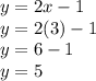 y=2x-1\\y=2(3)-1\\y=6-1\\y=5