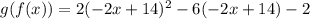 g(f(x))=2(-2x+14)^2-6(-2x+14)-2