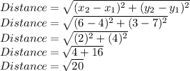 Distance=\sqrt{(x_2-x_1)^2+(y_2-y_1)^2}\\Distance=\sqrt{(6-4)^2+(3-7)^2}\\Distance=\sqrt{(2)^2+(4)^2}\\Distance=\sqrt{4+16}\\Distance=\sqrt{20}