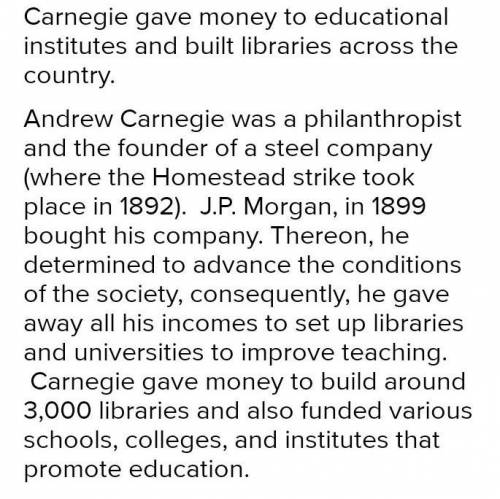 Which steps did Carnegie take to try to improve society? Choose all answers that are correct.