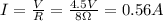 I= \frac{V}{R}= \frac{4.5 V}{8 \Omega}=0.56 A  