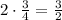 2\cdot\frac{3}{4}=\frac{3}{2}