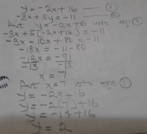Using substitution for systems of equations, solve,  show work.    y= -2x+16  -3x+5y= -11