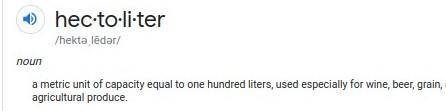 What is a hectoliter?
1,000 liters
100 grams
1/100 of a liter
100 liters
