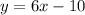 y=6x-10