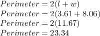 Perimeter=2(l+w)\\Perimeter=2(3.61+8.06)\\Perimeter=2(11.67)\\Perimeter=23.34