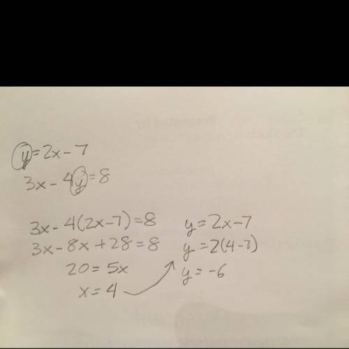 Y=2x-7 3x-4y=8 can someone solve for x and y ?  what method is used ?  elimination or subtraction ?