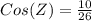 Cos(Z) = \frac{10}{26}