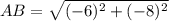 AB = \sqrt{(-6)^2 + (-8)^2}