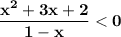 \mathbf{\displaystyle \frac{x^2+3x+2}{1-x}
