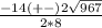 \frac{-14 (+-) 2\sqrt{967}}{2*8}