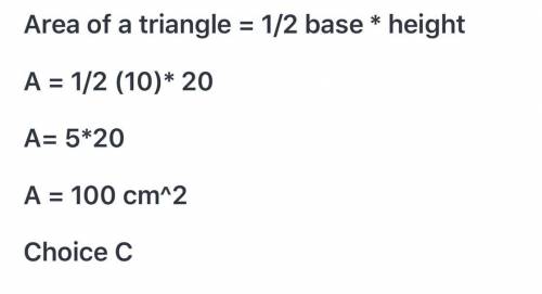 What is the area of a triangle whose base is 10 centimeters and whose height is 20 centimeters? 15 c
