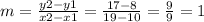 m=\frac{y2-y1}{x2-x1}=\frac{17-8}{19-10}=\frac{9}{9}=1